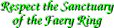 Respect the Sanctuary of the Faery Ring